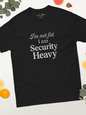 “I’m Not Fat, I’m Security Heavy” Unisex Cardi B Quote T-Shirt